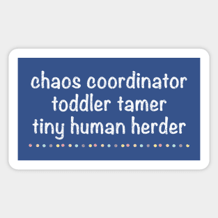 Funny Tinny Humans, Chaos Coordinator Toddler Tamer Tiny Human Herder Sticker